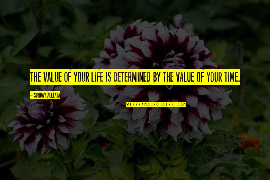 Tykktarmen Quotes By Sunday Adelaja: The value of your life is determined by Tykktarmen Quotes By Sunday Adelaja: The value of your life is determined by