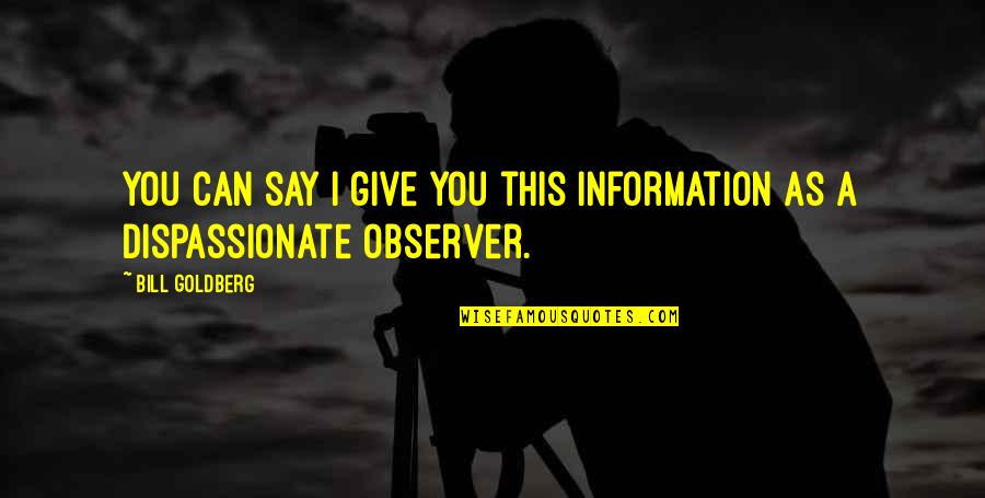 Tyko Knives Quotes By Bill Goldberg: You can say I give you this information