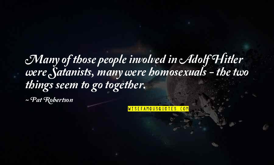 Tylarik Quotes By Pat Robertson: Many of those people involved in Adolf Hitler Tylarik Quotes By Pat Robertson: Many of those people involved in Adolf Hitler
