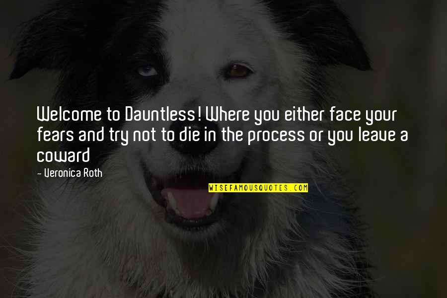 Tylarzz Quotes By Veronica Roth: Welcome to Dauntless! Where you either face your