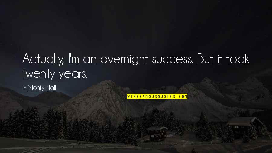 Tyldesley Swimsuits Quotes By Monty Hall: Actually, I'm an overnight success. But it took