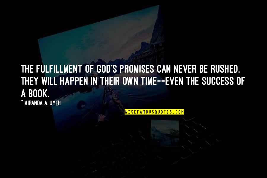 Tyler Gage Quotes By Miranda A. Uyeh: The fulfillment of God's promises can never be