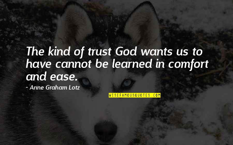 Tyler Merritt Quotes By Anne Graham Lotz: The kind of trust God wants us to