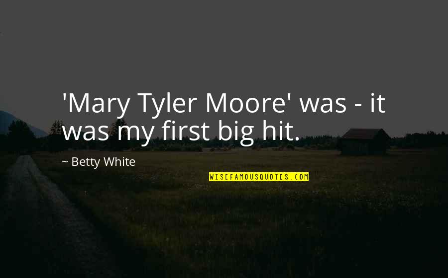 Tyler Quotes By Betty White: 'Mary Tyler Moore' was - it was my