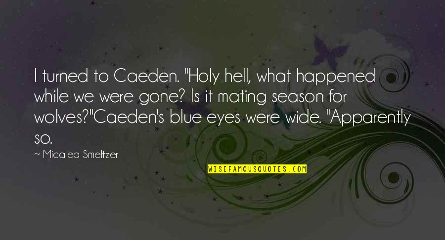 Tyleroakley Best Quotes By Micalea Smeltzer: I turned to Caeden. "Holy hell, what happened