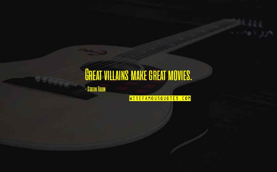 Tylers Store Quotes By Staton Rabin: Great villains make great movies.