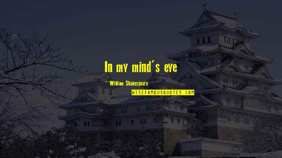Tylibah Iman Quotes By William Shakespeare: In my mind's eye Tylibah Iman Quotes By William Shakespeare: In my mind's eye