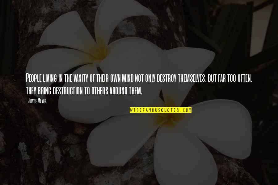 Tyller Williamson Quotes By Joyce Meyer: People living in the vanity of their own Tyller Williamson Quotes By Joyce Meyer: People living in the vanity of their own