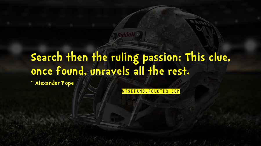 Tylova Cesk Quotes By Alexander Pope: Search then the ruling passion: This clue, once