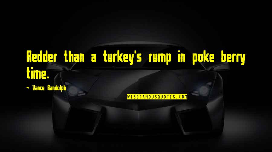 Tymber Creek Quotes By Vance Randolph: Redder than a turkey's rump in poke berry