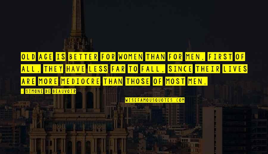 Tymberlee Quotes By Simone De Beauvoir: Old age is better for women than for Tymberlee Quotes By Simone De Beauvoir: Old age is better for women than for