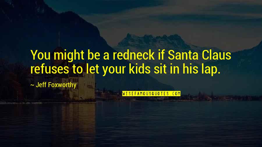 Tymeka Slater Quotes By Jeff Foxworthy: You might be a redneck if Santa Claus