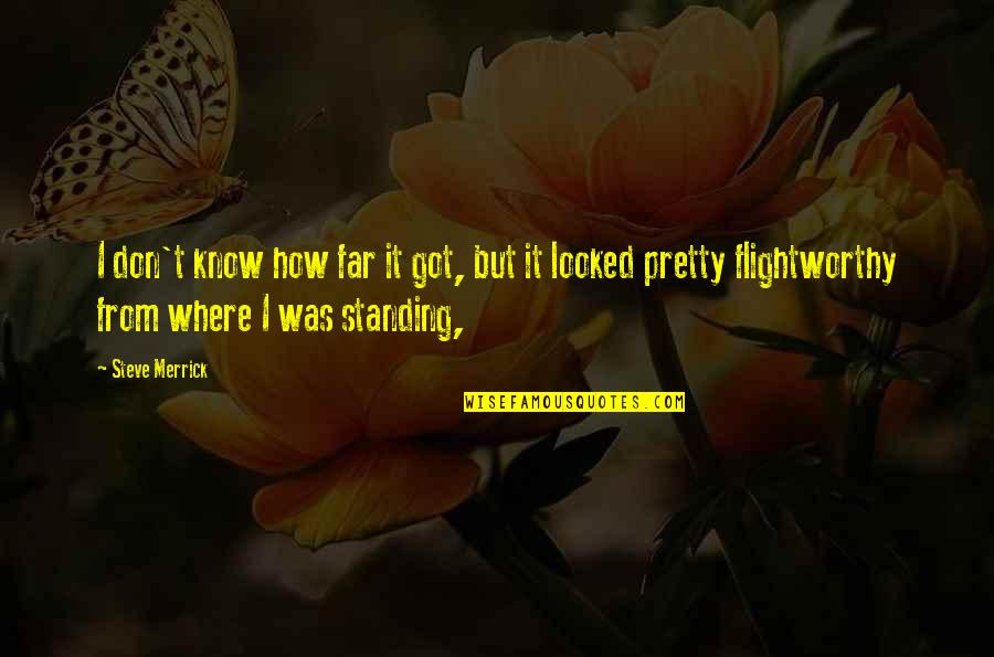 Tymer Quotes By Steve Merrick: I don't know how far it got, but Tymer Quotes By Steve Merrick: I don't know how far it got, but