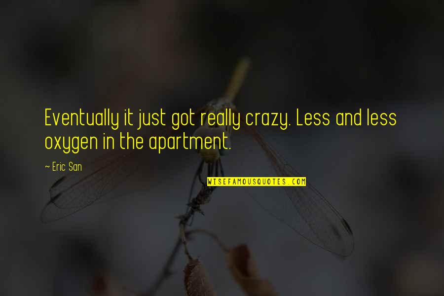 Tymika Chambliss Quotes By Eric San: Eventually it just got really crazy. Less and