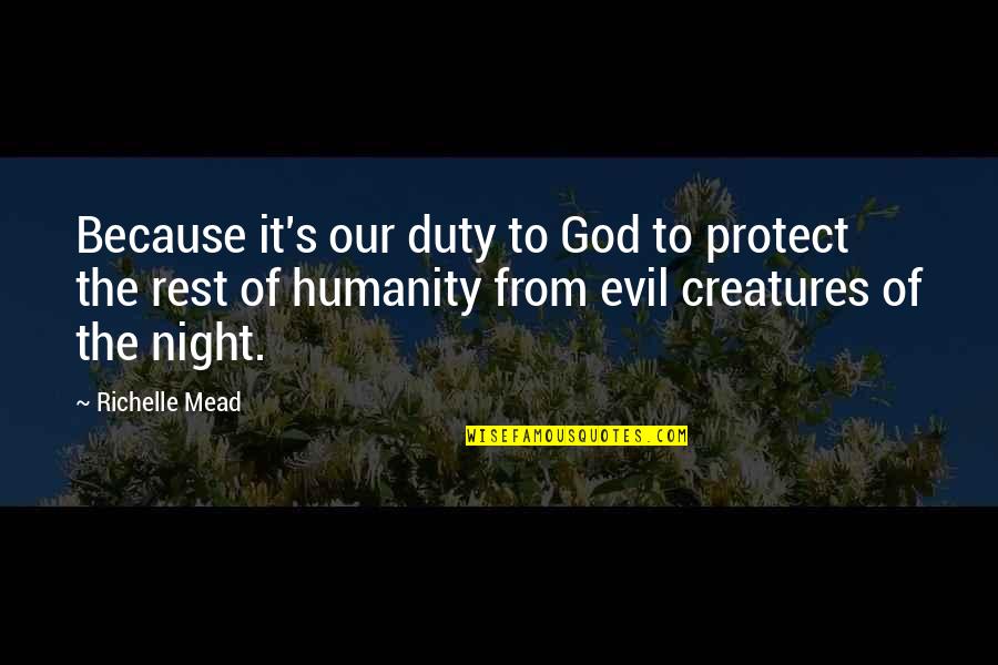 Tymika Johnson Quotes By Richelle Mead: Because it's our duty to God to protect Tymika Johnson Quotes By Richelle Mead: Because it's our duty to God to protect