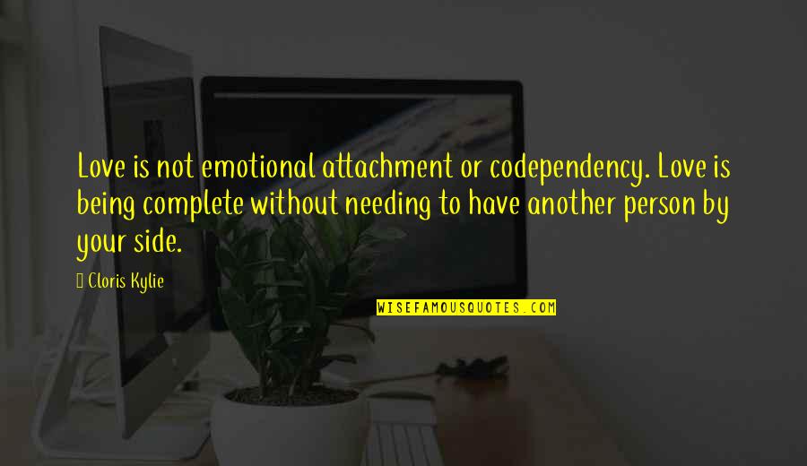 Tymit Quotes By Cloris Kylie: Love is not emotional attachment or codependency. Love Tymit Quotes By Cloris Kylie: Love is not emotional attachment or codependency. Love