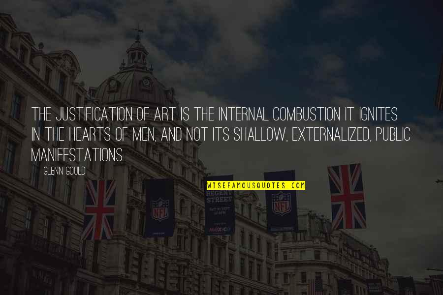 Tympany Quotes By Glenn Gould: The justification of art is the internal combustion Tympany Quotes By Glenn Gould: The justification of art is the internal combustion