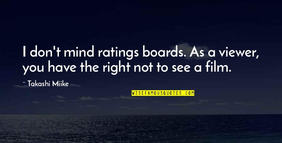 Tymphany Edwards Quotes By Takashi Miike: I don't mind ratings boards. As a viewer,