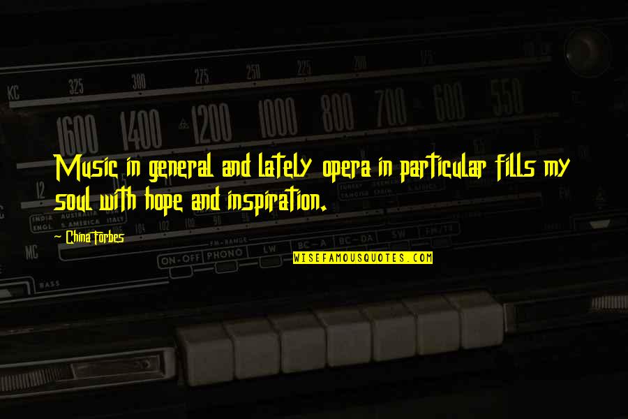 Tymphany H25tg05 04 Quotes By China Forbes: Music in general and lately opera in particular