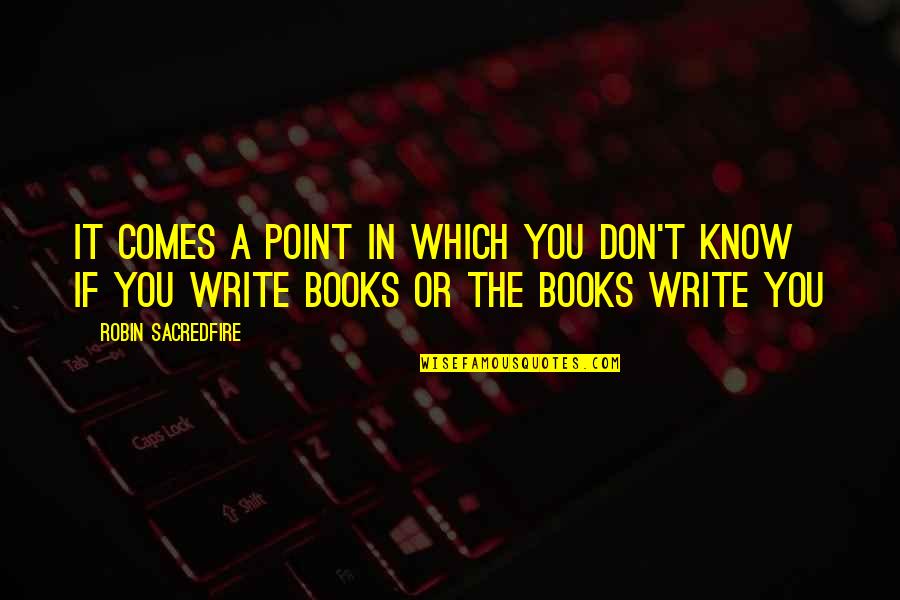 Tynae Gaston Quotes By Robin Sacredfire: It comes a point in which you don't