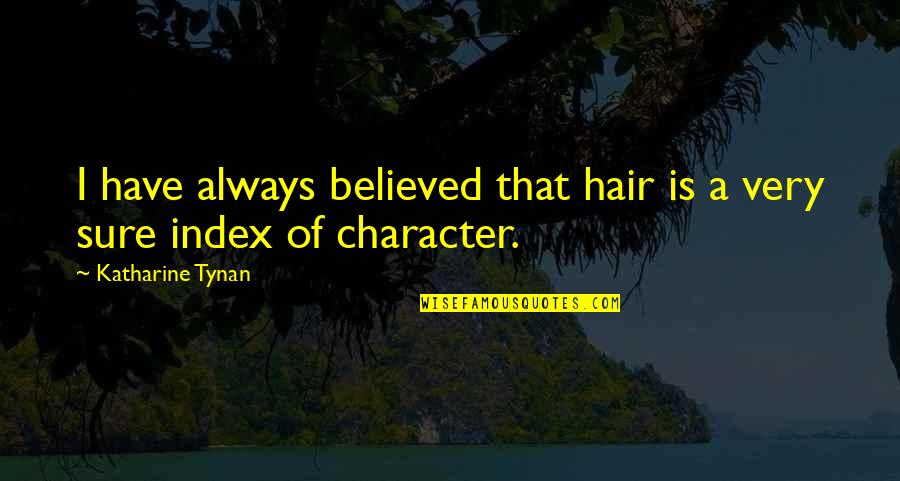 Tynan Quotes By Katharine Tynan: I have always believed that hair is a