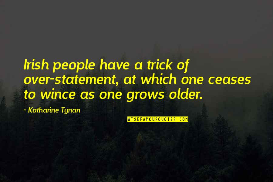 Tynan Quotes By Katharine Tynan: Irish people have a trick of over-statement, at