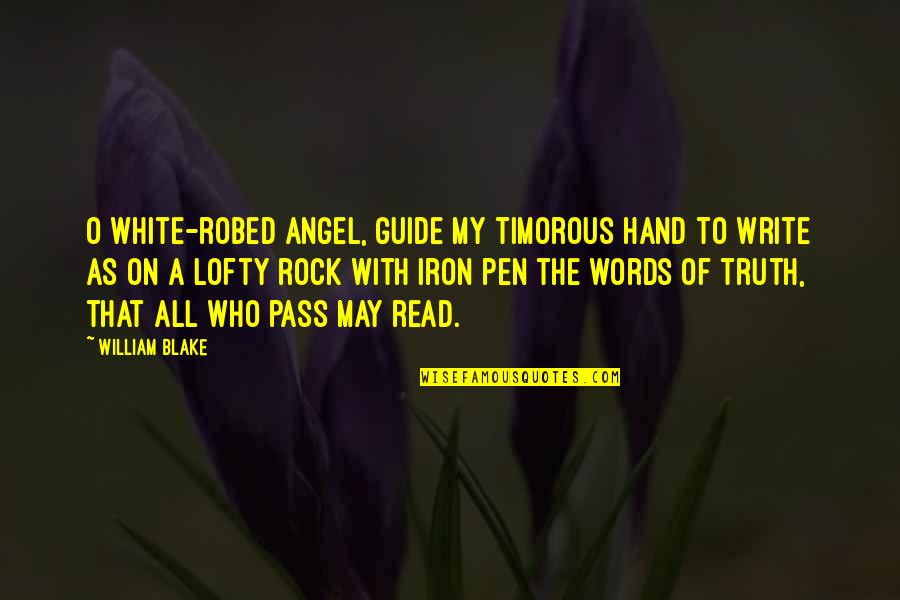 Tyndale's Quotes By William Blake: O white-robed Angel, guide my timorous hand to