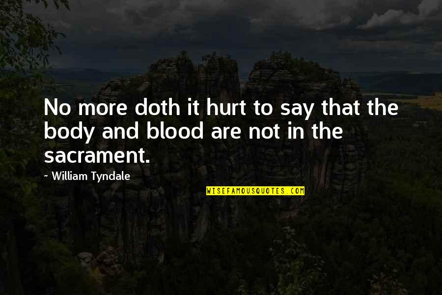 Tyndale's Quotes By William Tyndale: No more doth it hurt to say that