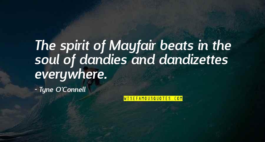 Tyne Quotes By Tyne O'Connell: The spirit of Mayfair beats in the soul