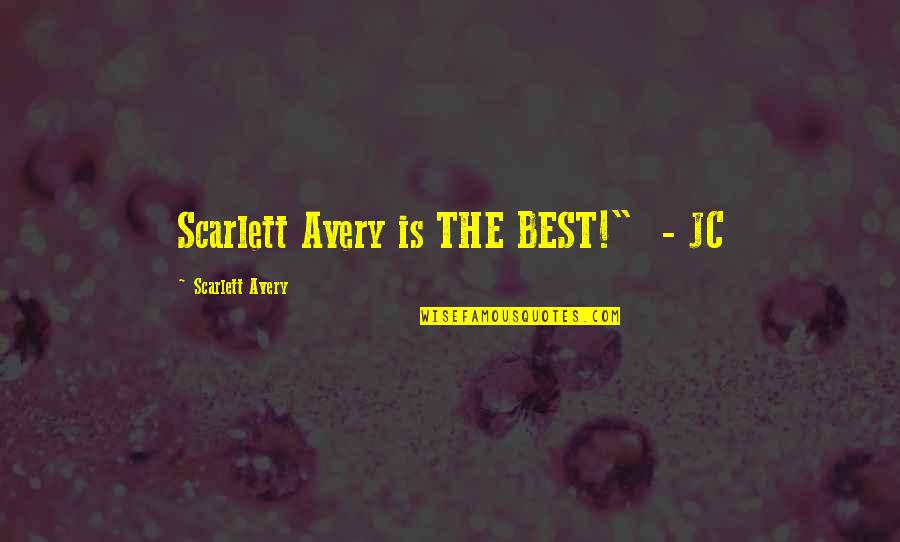 Tyne Wear Derby Quotes By Scarlett Avery: Scarlett Avery is THE BEST!" - JC