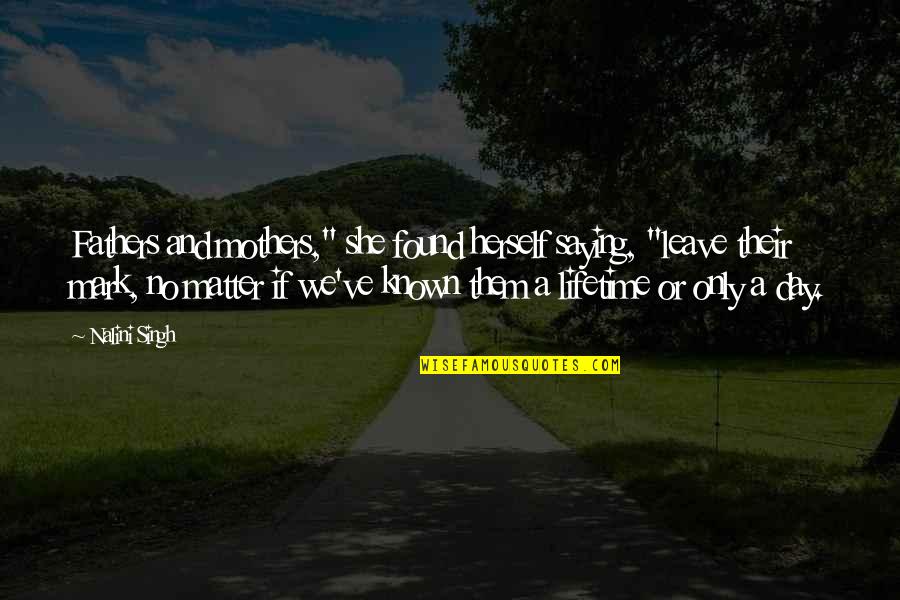 Tyneside Home Quotes By Nalini Singh: Fathers and mothers," she found herself saying, "leave