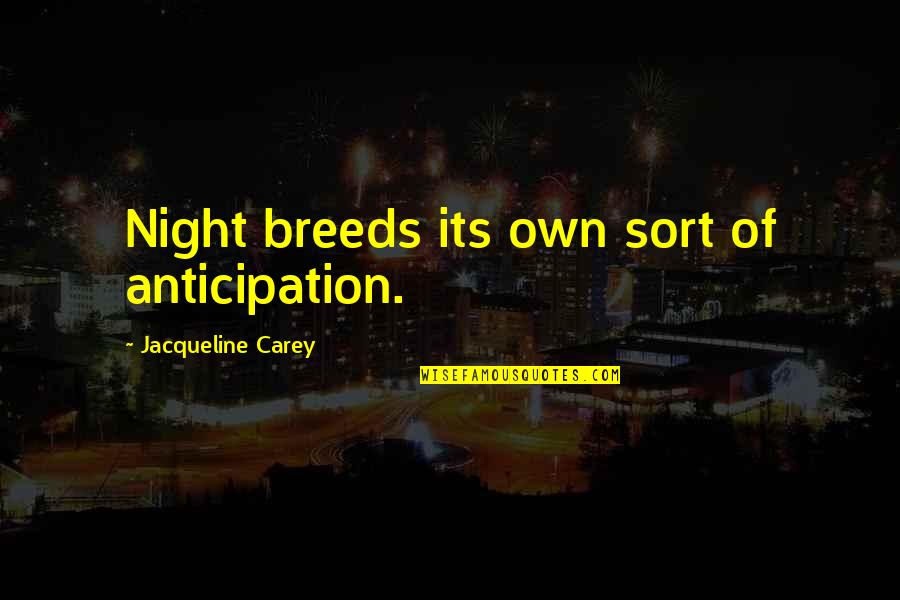 Type 2 Diabetes Quotes By Jacqueline Carey: Night breeds its own sort of anticipation. Type 2 Diabetes Quotes By Jacqueline Carey: Night breeds its own sort of anticipation.