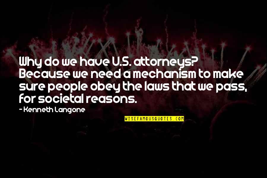 Type A Personality Quotes By Kenneth Langone: Why do we have U.S. attorneys? Because we Type A Personality Quotes By Kenneth Langone: Why do we have U.S. attorneys? Because we