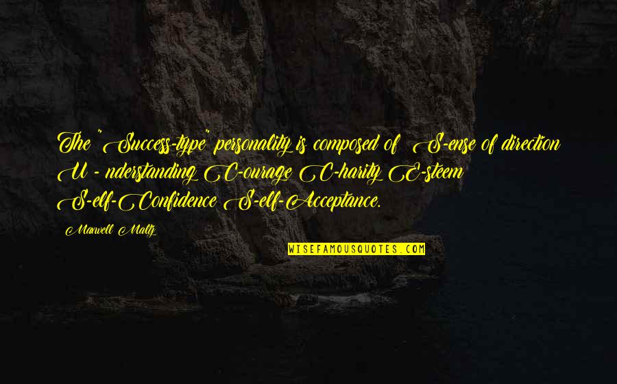 Type A Personality Quotes By Maxwell Maltz: The "Success-type" personality is composed of: S-ense of Type A Personality Quotes By Maxwell Maltz: The "Success-type" personality is composed of: S-ense of