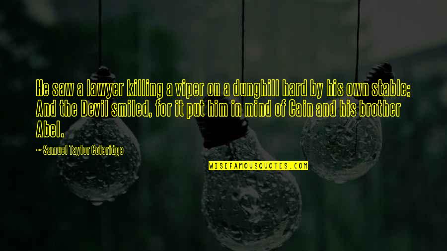 Type O Negative Love Quotes By Samuel Taylor Coleridge: He saw a lawyer killing a viper on