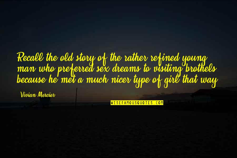 Type Of Girl I Am Quotes By Vivian Mercier: Recall the old story of the rather refined