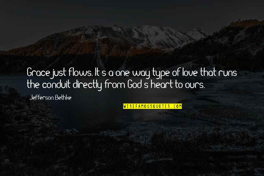 Type Of Love Quotes By Jefferson Bethke: Grace just flows. It's a one-way type of