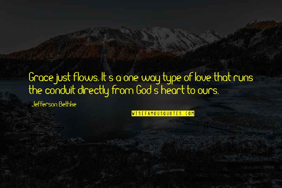Type Of Way Quotes By Jefferson Bethke: Grace just flows. It's a one-way type of