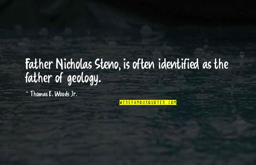 Type Seven Quotes By Thomas E. Woods Jr.: Father Nicholas Steno, is often identified as the Type Seven Quotes By Thomas E. Woods Jr.: Father Nicholas Steno, is often identified as the
