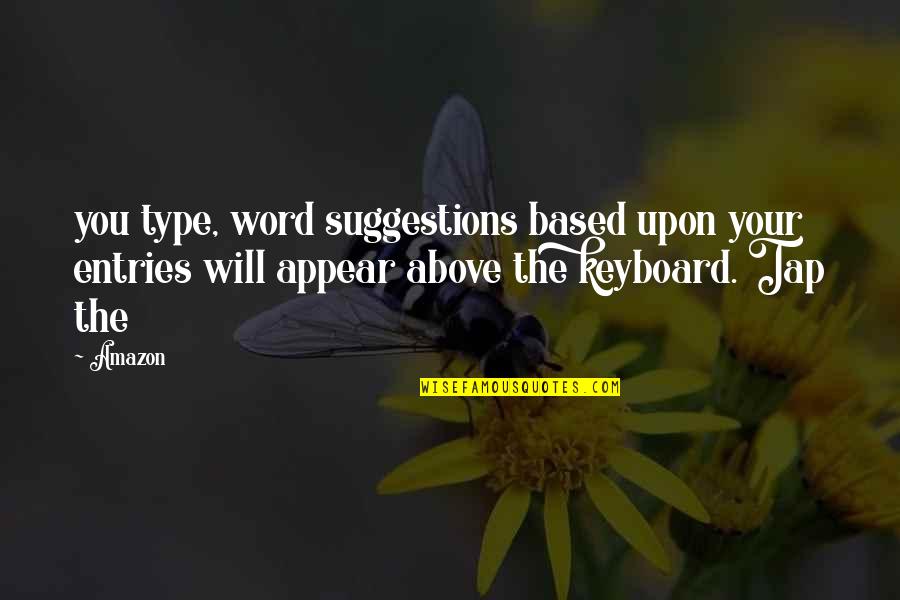 Type Will Quotes By Amazon: you type, word suggestions based upon your entries