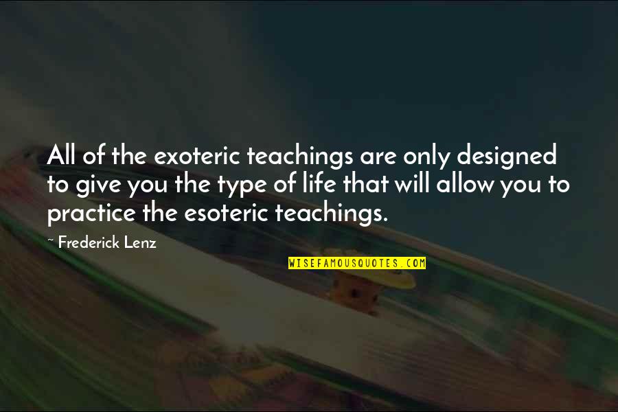 Type Will Quotes By Frederick Lenz: All of the exoteric teachings are only designed