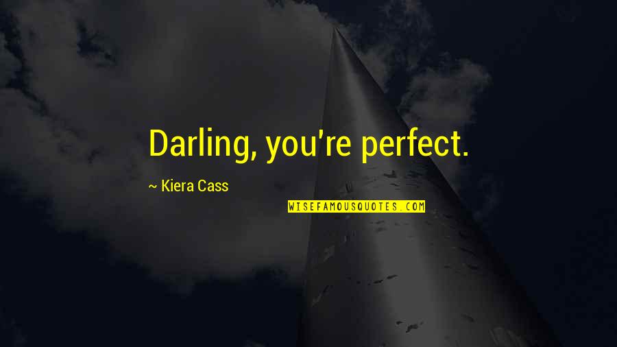 Typecasting In Kotlin Quotes By Kiera Cass: Darling, you're perfect. Typecasting In Kotlin Quotes By Kiera Cass: Darling, you're perfect.