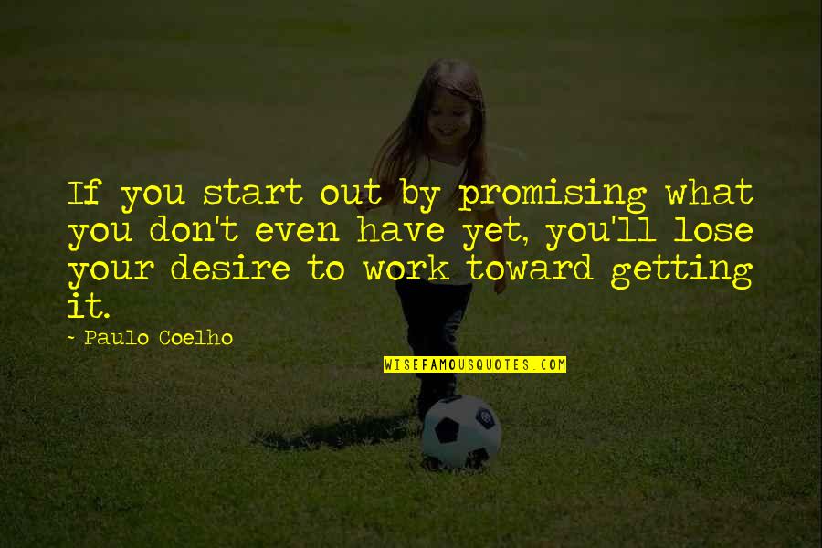 Typecasting Synonym Quotes By Paulo Coelho: If you start out by promising what you