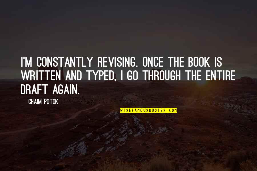 Typed Quotes By Chaim Potok: I'm constantly revising. Once the book is written