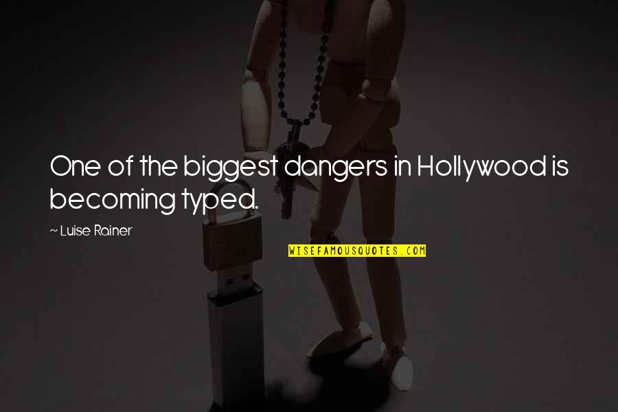 Typed Quotes By Luise Rainer: One of the biggest dangers in Hollywood is