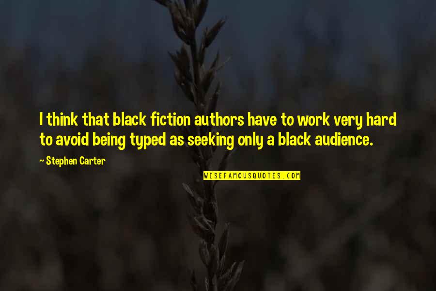 Typed Quotes By Stephen Carter: I think that black fiction authors have to