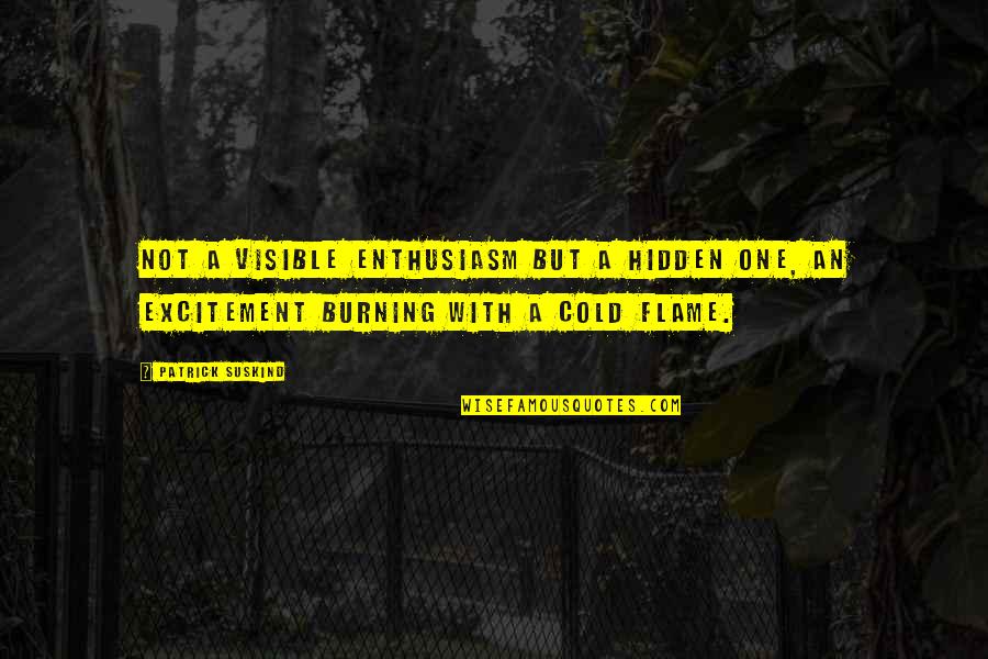 Typeface Rod Mcdonald Quotes By Patrick Suskind: Not a visible enthusiasm but a hidden one, Typeface Rod Mcdonald Quotes By Patrick Suskind: Not a visible enthusiasm but a hidden one,