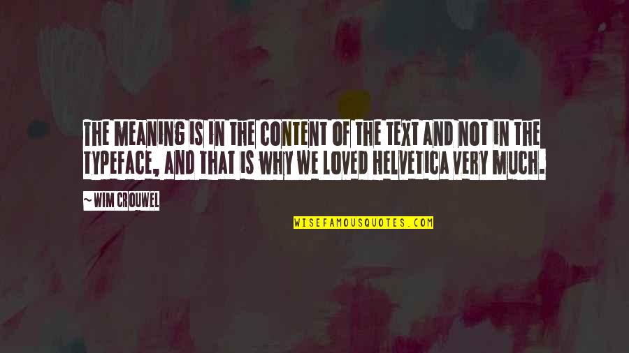 Typefaces Quotes By Wim Crouwel: The meaning is in the content of the