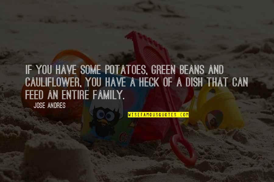 Typekit Quotes By Jose Andres: If you have some potatoes, green beans and