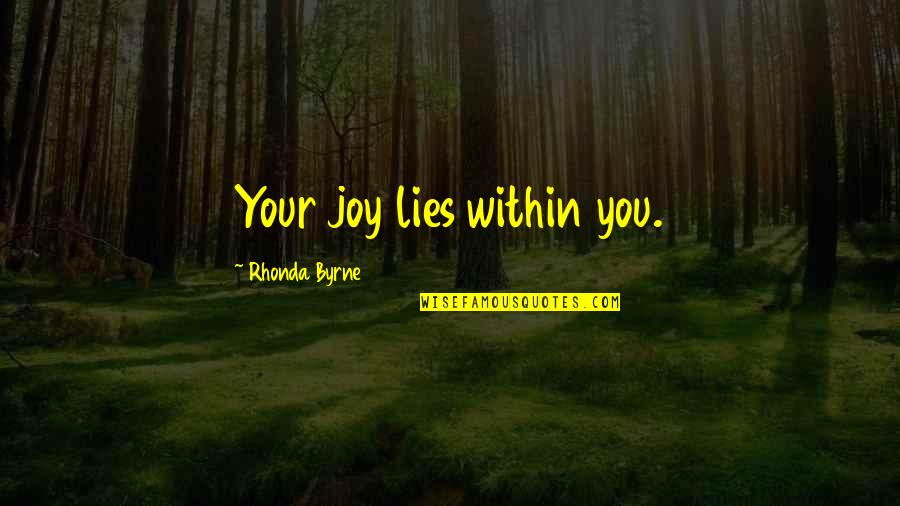 Typekit Quotes By Rhonda Byrne: Your joy lies within you.